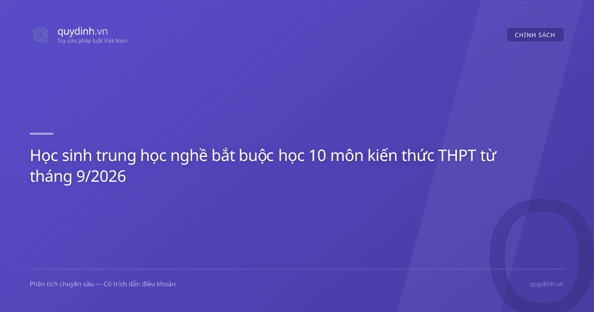 Học sinh trung học nghề bắt buộc học 10 môn kiến thức THPT từ tháng 9/2026