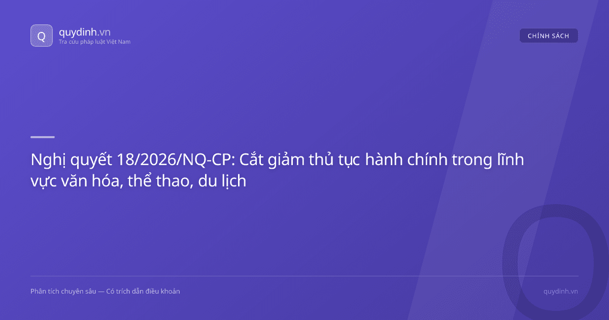 Nghị quyết 18/2026/NQ-CP: Cắt giảm thủ tục hành chính trong lĩnh vực văn hóa, thể thao, du lịch