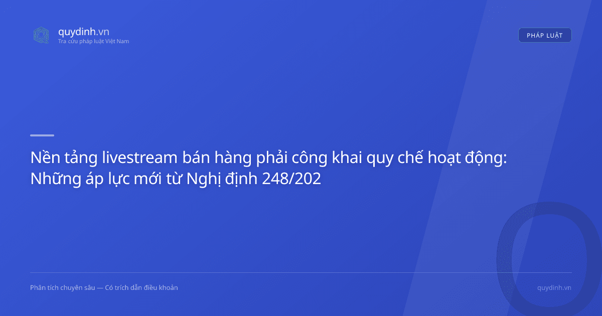Nền tảng livestream bán hàng phải công khai quy chế hoạt động: Những áp lực mới từ Nghị định 248/2026