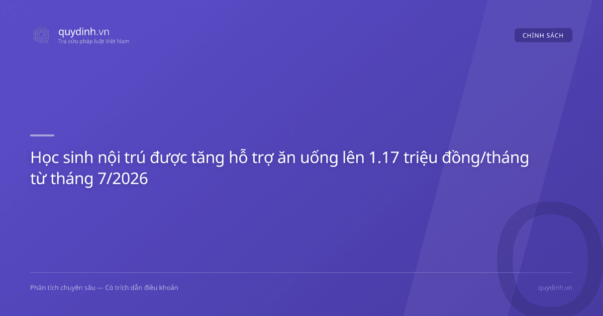 Học sinh nội trú được tăng hỗ trợ ăn uống lên 1.17 triệu đồng/tháng từ tháng 7/2026