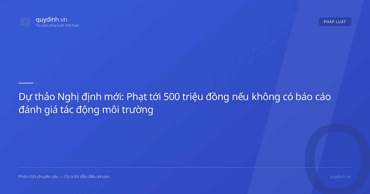 Dự thảo Nghị định mới: Phạt tới 500 triệu đồng nếu không có báo cáo đánh giá tác động môi trường