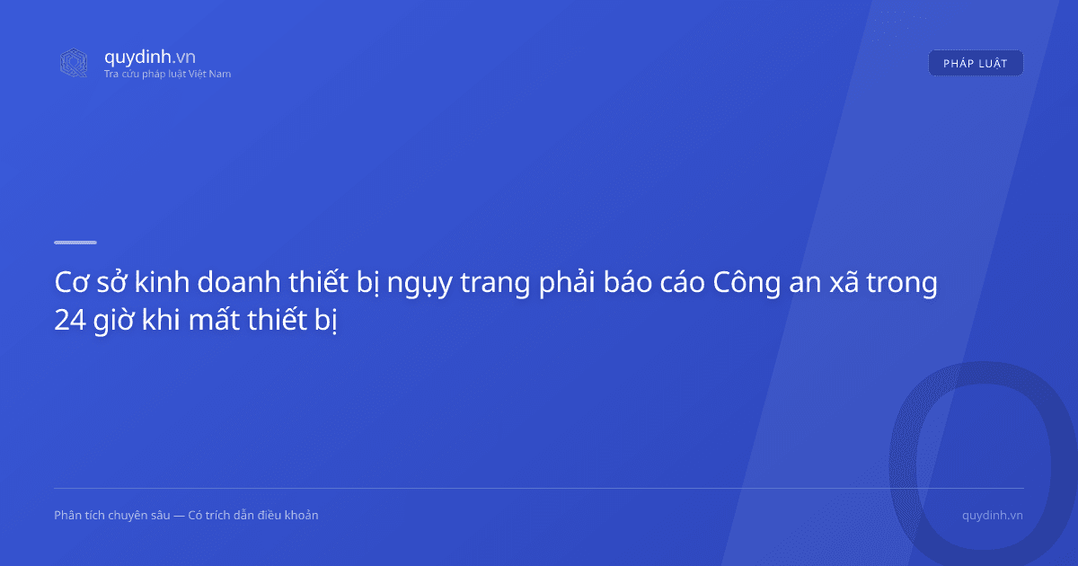 Cơ sở kinh doanh thiết bị ngụy trang phải báo cáo Công an xã trong 24 giờ khi mất thiết bị