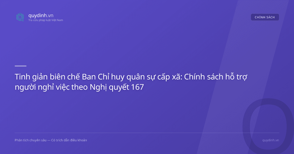 Tinh giản biên chế Ban Chỉ huy quân sự cấp xã: Chính sách hỗ trợ người nghỉ việc theo Nghị quyết 167/NQ-CP