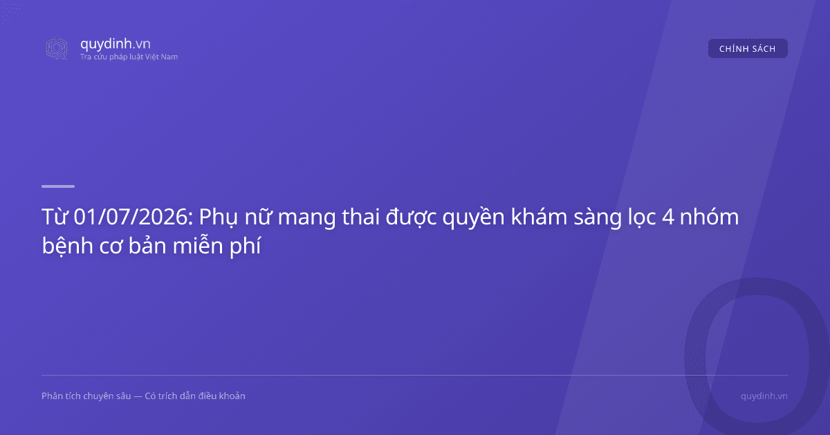 Từ 01/07/2026: Phụ nữ mang thai được quyền khám sàng lọc 4 nhóm bệnh cơ bản miễn phí
