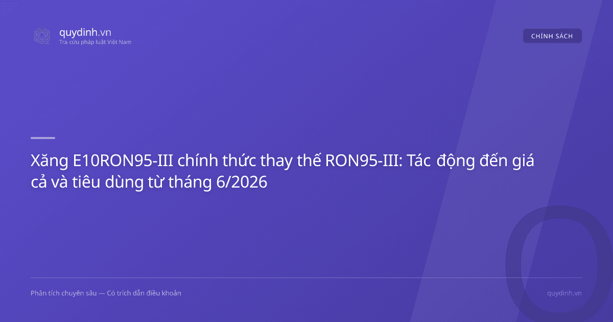 Xăng E10RON95-III chính thức thay thế RON95-III: Tác động đến giá cả và tiêu dùng từ tháng 6/2026