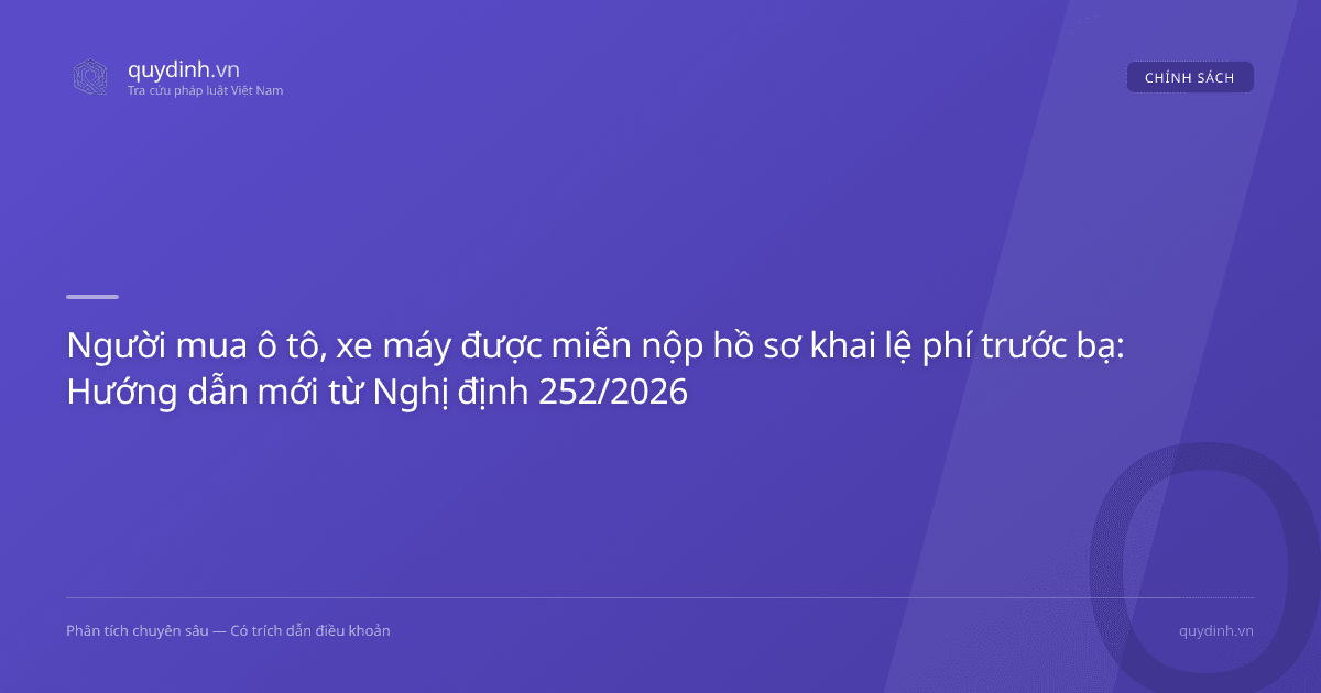 Người mua ô tô, xe máy được miễn nộp hồ sơ khai lệ phí trước bạ: Hướng dẫn mới từ Nghị định 252/2026