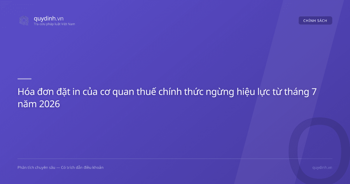 Hóa đơn đặt in của cơ quan thuế chính thức ngừng hiệu lực từ tháng 7 năm 2026