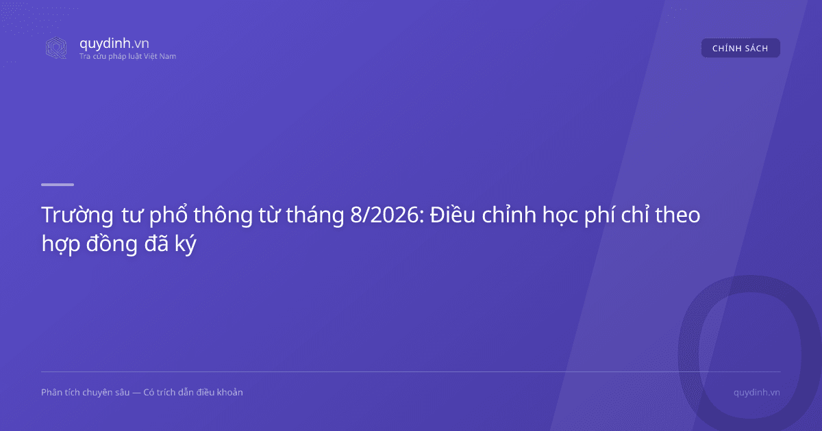 Trường tư phổ thông từ tháng 8/2026: Điều chỉnh học phí chỉ theo hợp đồng đã ký