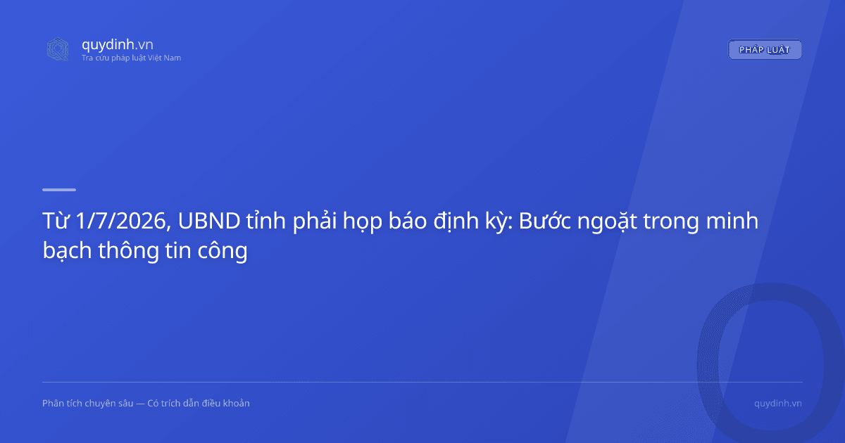 Từ 1/7/2026, UBND tỉnh phải họp báo định kỳ: Bước ngoặt trong minh bạch thông tin công