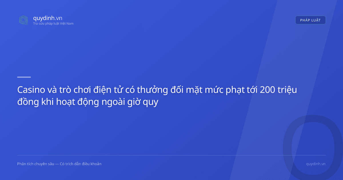 Casino và trò chơi điện tử có thưởng đối mặt mức phạt tới 200 triệu đồng khi hoạt động ngoài giờ quy định