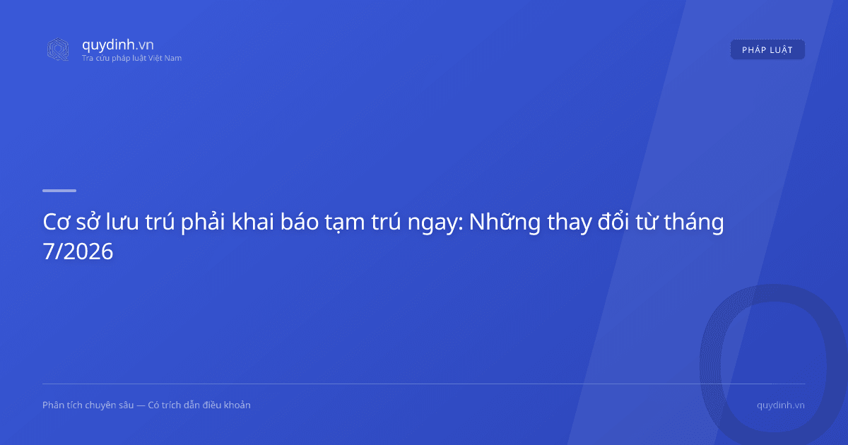 Cơ sở lưu trú phải khai báo tạm trú ngay: Những thay đổi từ tháng 7/2026