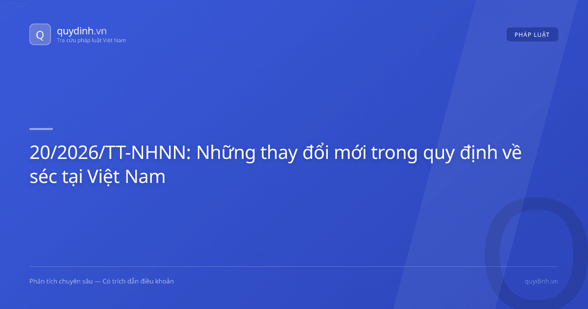 20/2026/TT-NHNN: Những thay đổi mới trong quy định về séc tại Việt Nam
