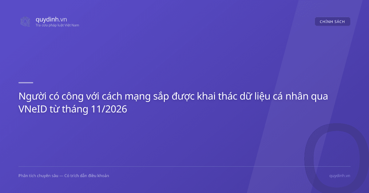 Người có công với cách mạng sắp được khai thác dữ liệu cá nhân qua VNeID từ tháng 11/2026