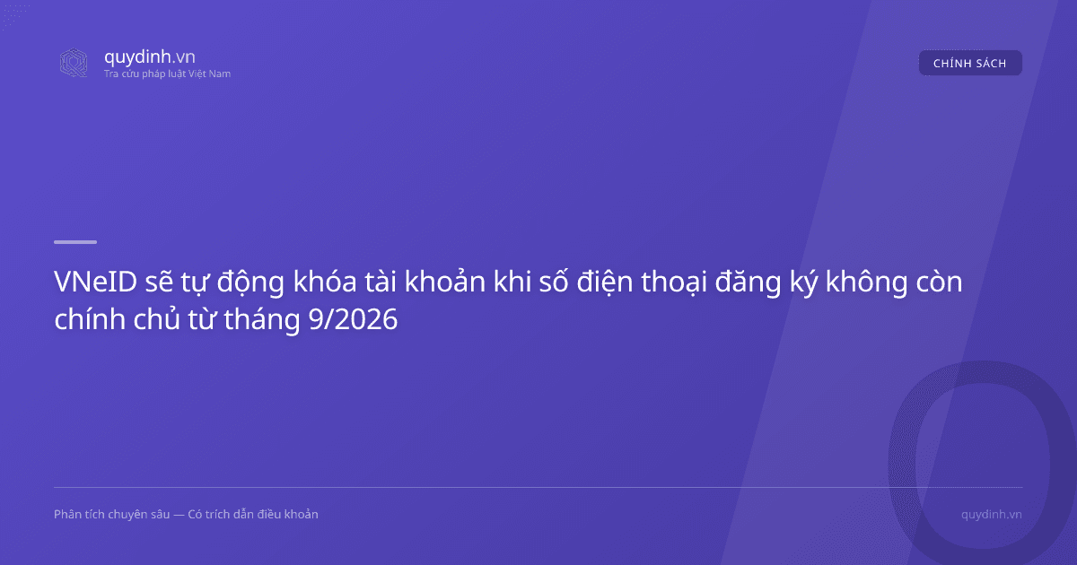 VNeID sẽ tự động khóa tài khoản khi số điện thoại đăng ký không còn chính chủ từ tháng 9/2026