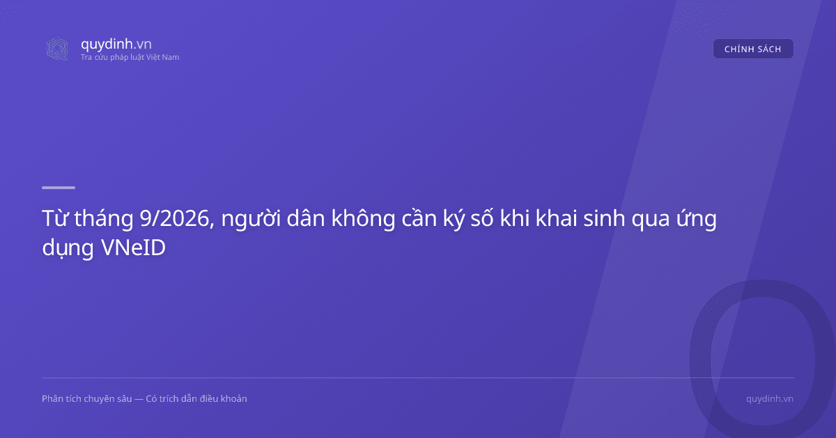 Từ tháng 9/2026, người dân không cần ký số khi khai sinh qua ứng dụng VNeID