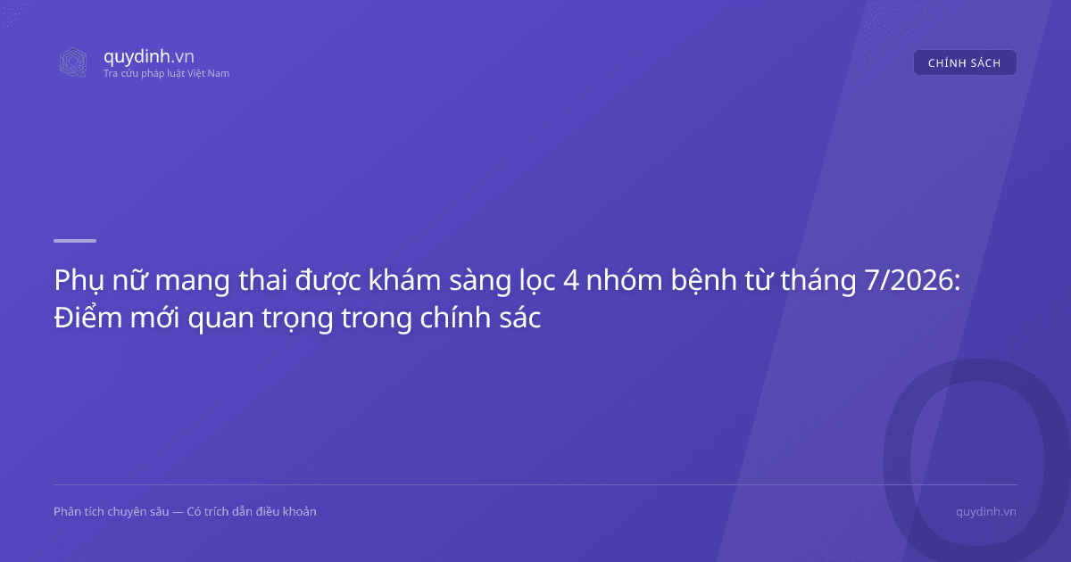 Phụ nữ mang thai được khám sàng lọc 4 nhóm bệnh từ tháng 7/2026: Điểm mới quan trọng trong chính sách dân số