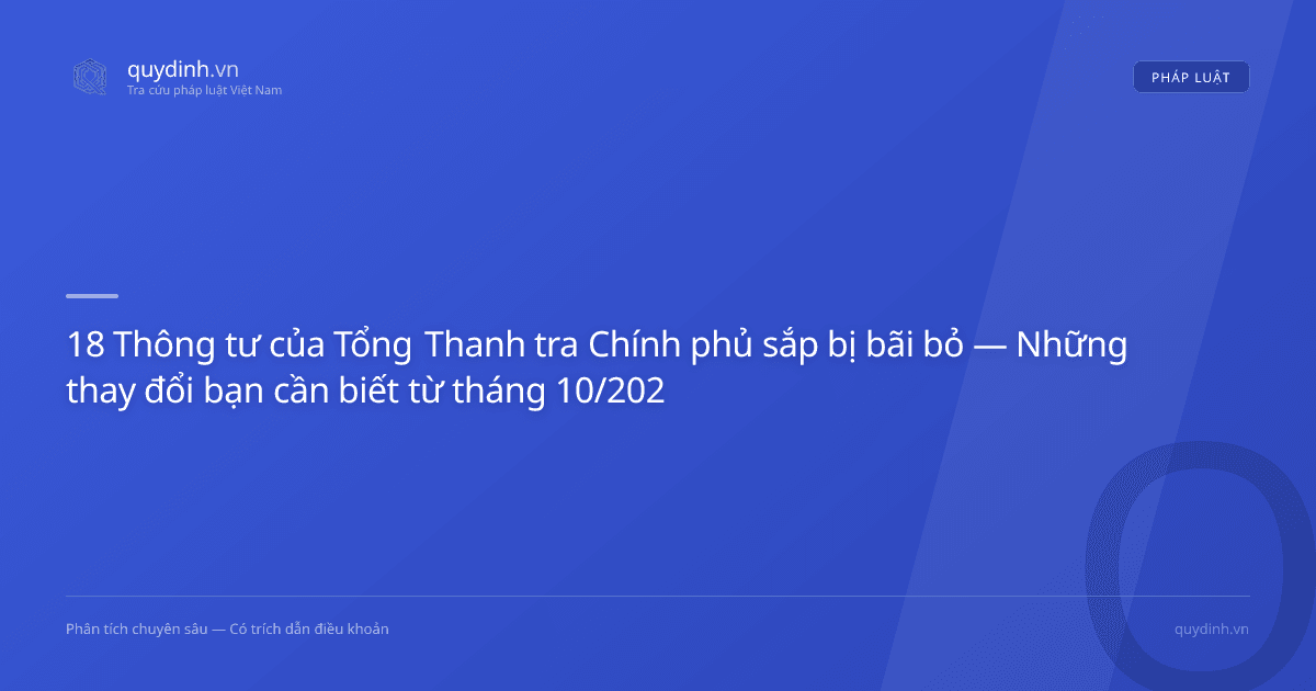 18 Thông tư của Tổng Thanh tra Chính phủ sắp bị bãi bỏ — Những thay đổi bạn cần biết từ tháng 10/2026