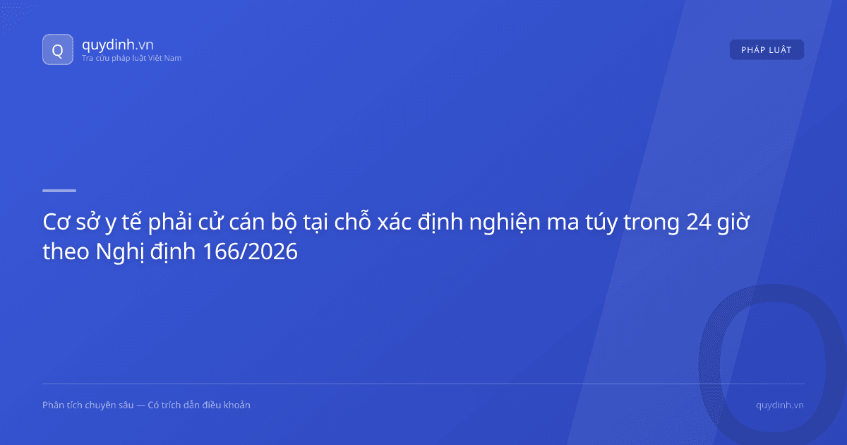 Cơ sở y tế phải cử cán bộ tại chỗ xác định nghiện ma túy trong 24 giờ theo Nghị định 166/2026