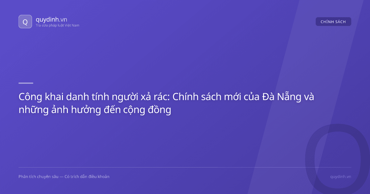 Công khai danh tính người xả rác: Chính sách mới của Đà Nẵng và những ảnh hưởng đến cộng đồng