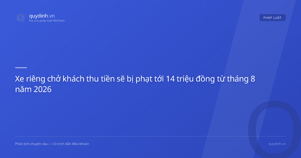 Xe riêng chở khách thu tiền sẽ bị phạt tới 14 triệu đồng từ tháng 8 năm 2026