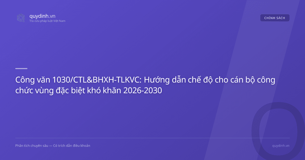 Công văn 1030/CTL&BHXH-TLKVC: Hướng dẫn chế độ cho cán bộ công chức vùng đặc biệt khó khăn 2026-2030