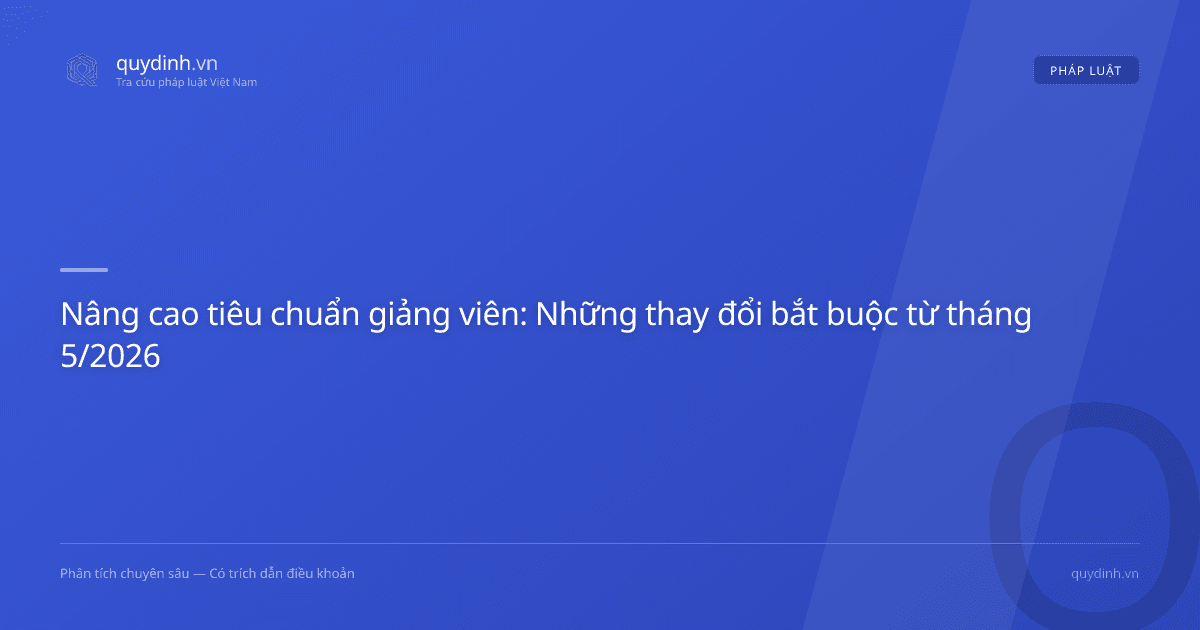 Nâng cao tiêu chuẩn giảng viên: Những thay đổi bắt buộc từ tháng 5/2026