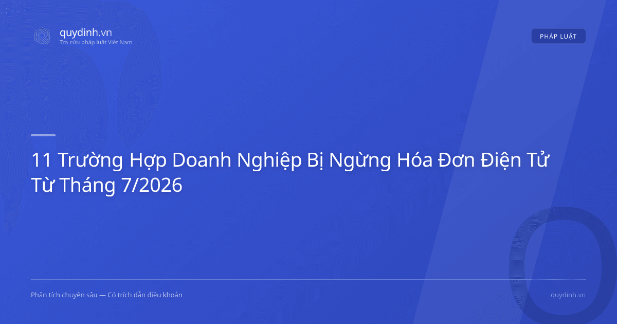 11 Trường Hợp Doanh Nghiệp Bị Ngừng Hóa Đơn Điện Tử Từ Tháng 7/2026