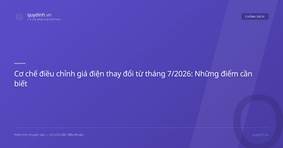 Cơ chế điều chỉnh giá điện thay đổi từ tháng 7/2026: Những điểm cần biết