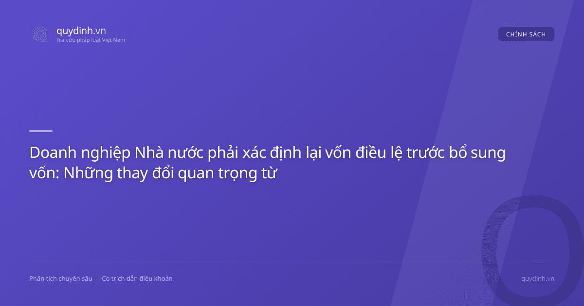 Doanh nghiệp Nhà nước phải xác định lại vốn điều lệ trước bổ sung vốn: Những thay đổi quan trọng từ Công điện 52/CĐ-TTg