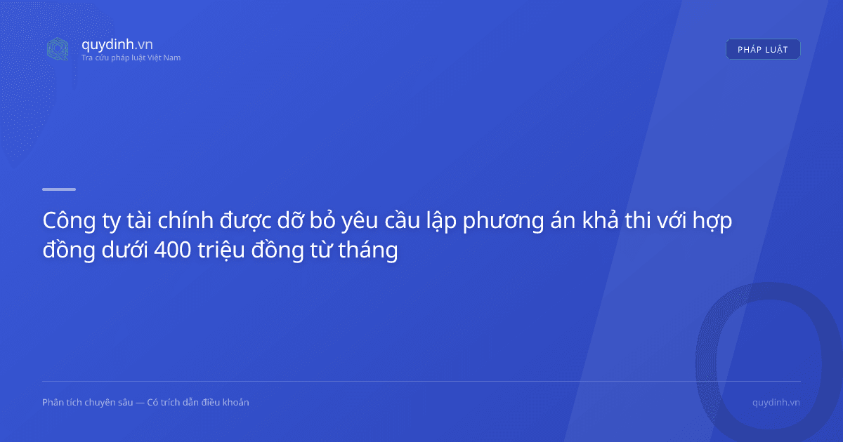 Công ty tài chính được dỡ bỏ yêu cầu lập phương án khả thi với hợp đồng dưới 400 triệu đồng từ tháng 8