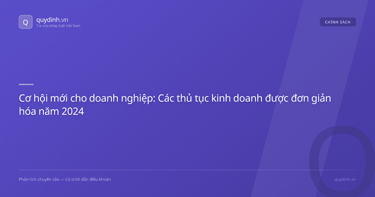 Cơ hội mới cho doanh nghiệp: Các thủ tục kinh doanh được đơn giản hóa năm 2024