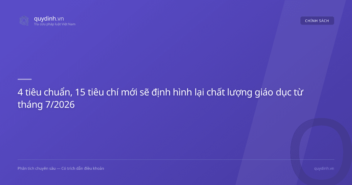 4 tiêu chuẩn, 15 tiêu chí mới sẽ định hình lại chất lượng giáo dục từ tháng 7/2026
