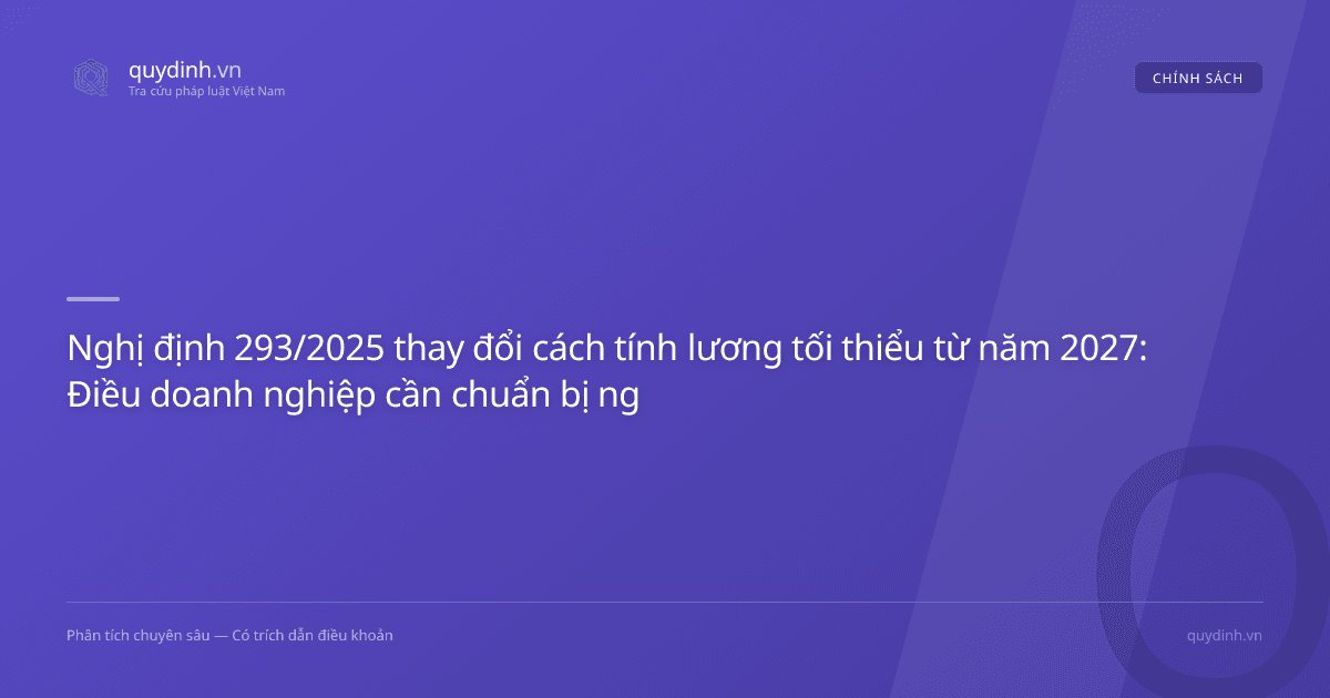 Nghị định 293/2025 thay đổi cách tính lương tối thiểu từ năm 2027: Điều doanh nghiệp cần chuẩn bị ngay