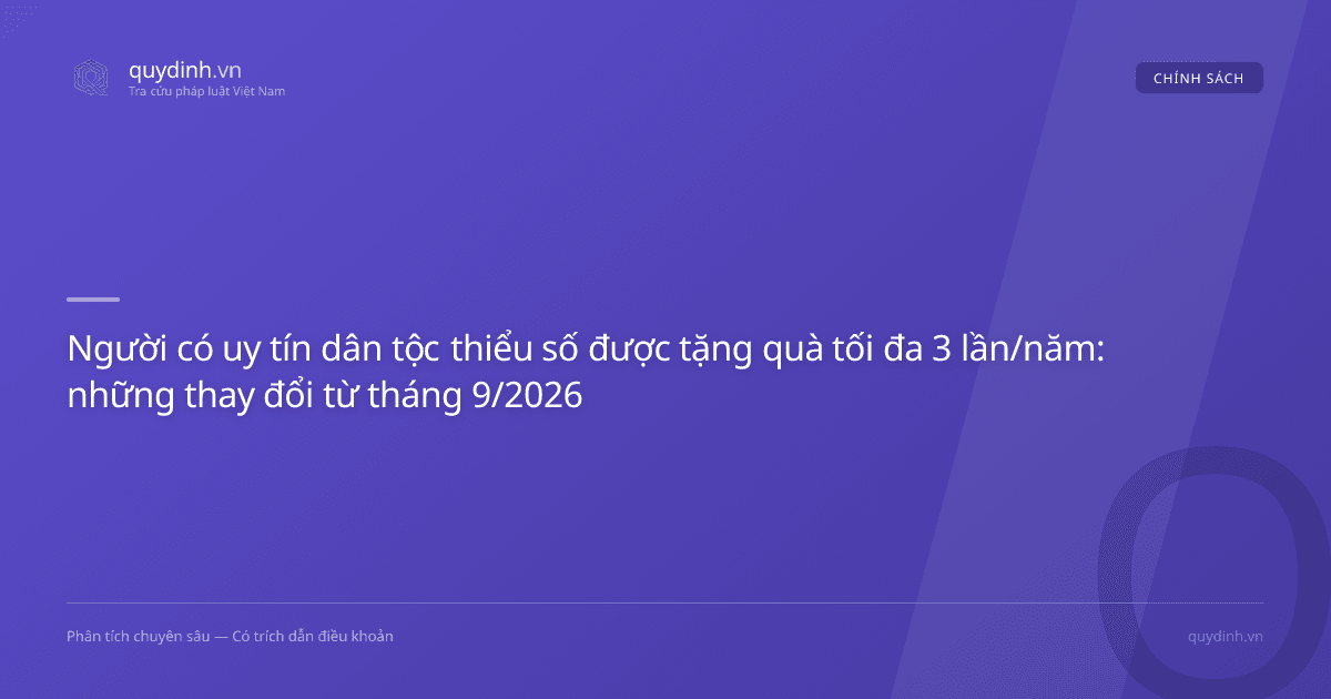 Người có uy tín dân tộc thiểu số được tặng quà tối đa 3 lần/năm: những thay đổi từ tháng 9/2026
