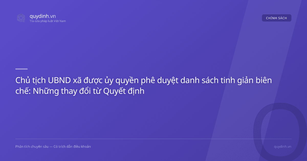 Chủ tịch UBND xã được ủy quyền phê duyệt danh sách tinh giản biên chế: Những thay đổi từ Quyết định 4220