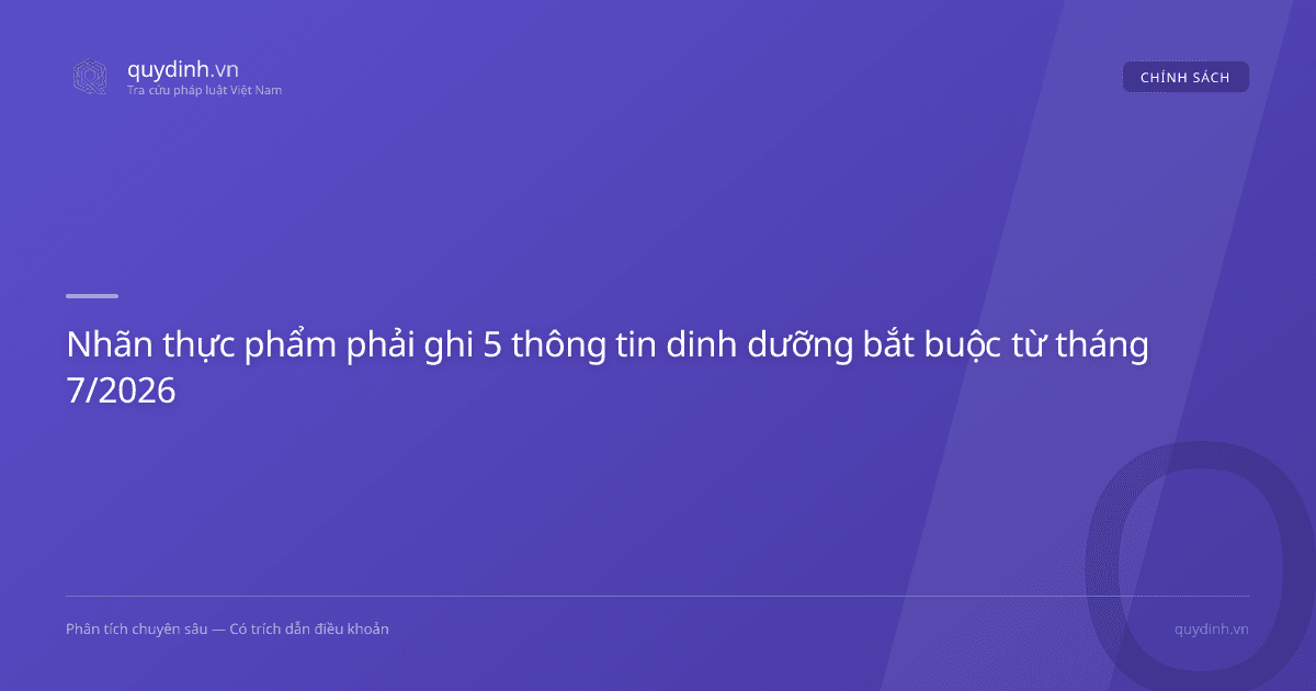 Nhãn thực phẩm phải ghi 5 thông tin dinh dưỡng bắt buộc từ tháng 7/2026
