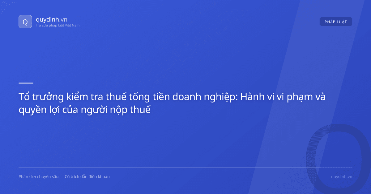 Tổ trưởng kiểm tra thuế tống tiền doanh nghiệp: Hành vi vi phạm và quyền lợi của người nộp thuế