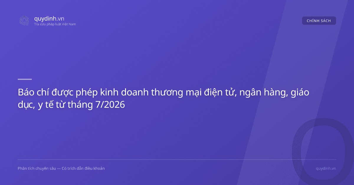 Báo chí được phép kinh doanh thương mại điện tử, ngân hàng, giáo dục, y tế từ tháng 7/2026