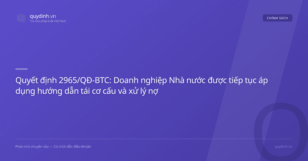 Quyết định 2965/QĐ-BTC: Doanh nghiệp Nhà nước được tiếp tục áp dụng hướng dẫn tái cơ cấu và xử lý nợ đến 2026
