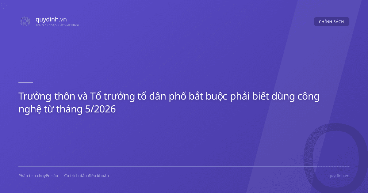 Trưởng thôn và Tổ trưởng tổ dân phố bắt buộc phải biết dùng công nghệ từ tháng 5/2026