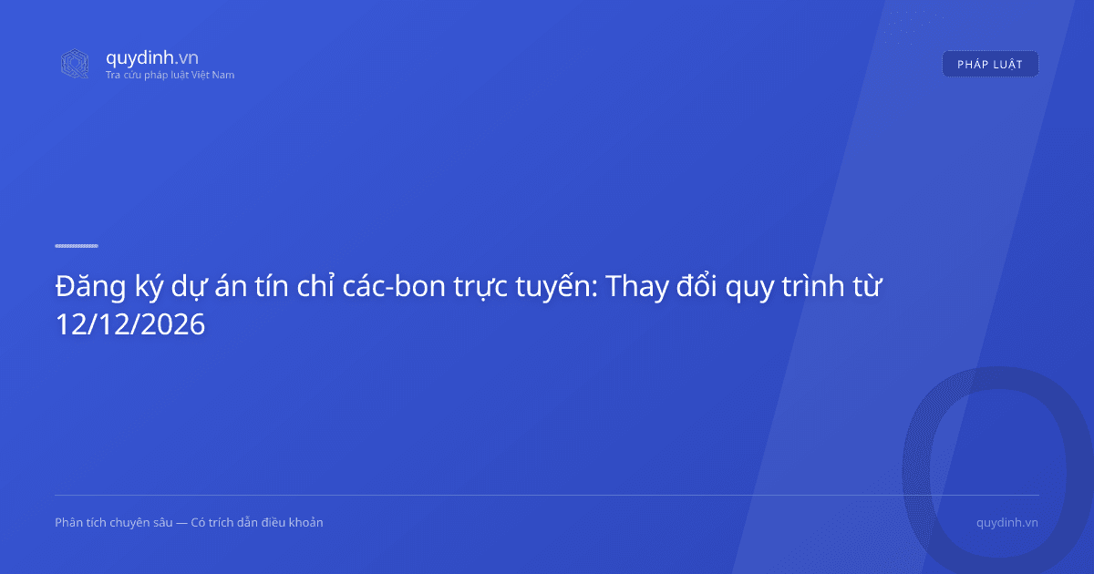 Đăng ký dự án tín chỉ các-bon trực tuyến: Thay đổi quy trình từ 12/12/2026