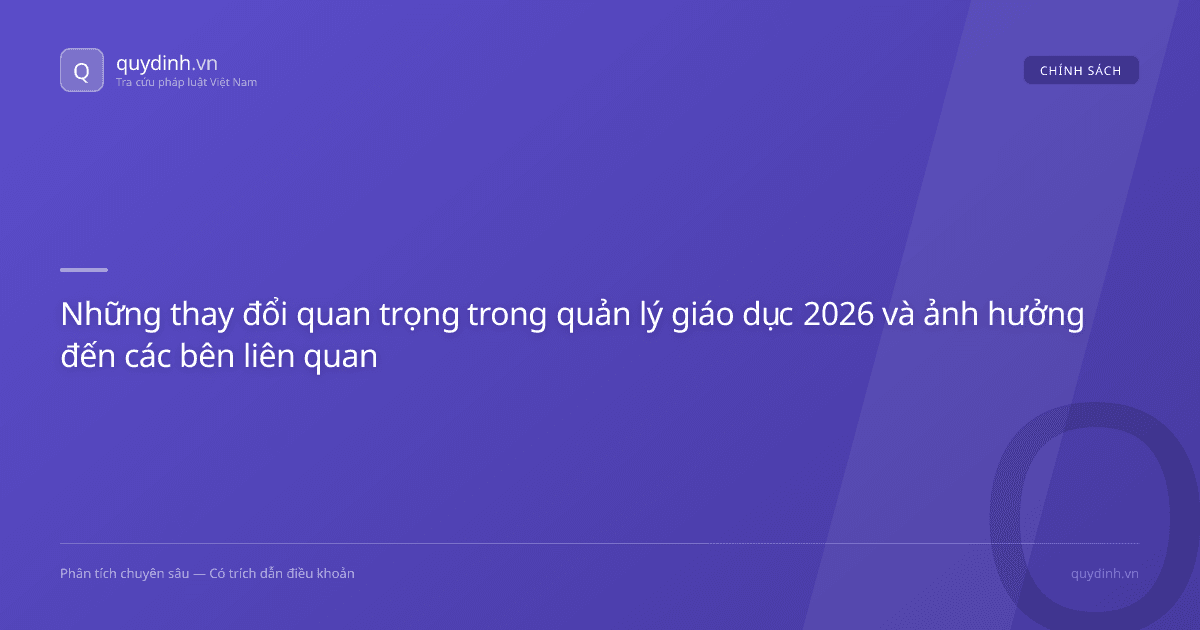 Những thay đổi quan trọng trong quản lý giáo dục 2026 và ảnh hưởng đến các bên liên quan