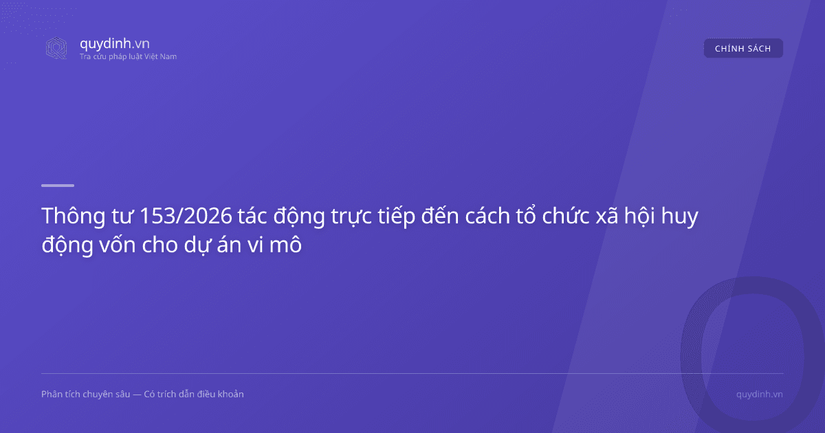 Thông tư 153/2026 tác động trực tiếp đến cách tổ chức xã hội huy động vốn cho dự án vi mô