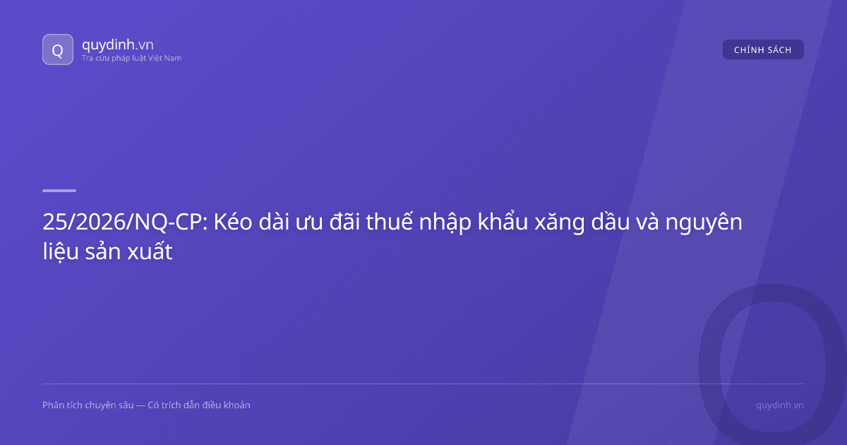 25/2026/NQ-CP: Kéo dài ưu đãi thuế nhập khẩu xăng dầu và nguyên liệu sản xuất