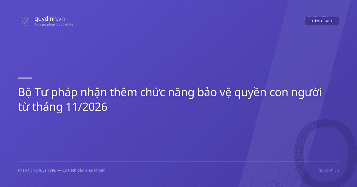 Bộ Tư pháp nhận thêm chức năng bảo vệ quyền con người từ tháng 11/2026