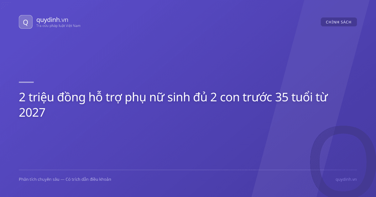 2 triệu đồng hỗ trợ phụ nữ sinh đủ 2 con trước 35 tuổi từ 2027