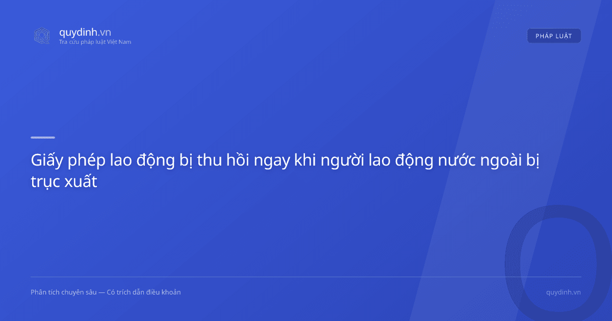 Giấy phép lao động bị thu hồi ngay khi người lao động nước ngoài bị trục xuất