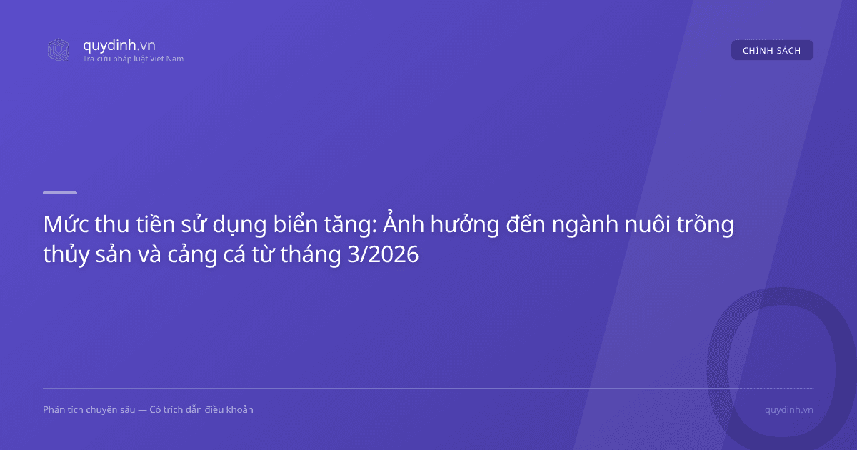 Mức thu tiền sử dụng biển tăng: Ảnh hưởng đến ngành nuôi trồng thủy sản và cảng cá từ tháng 3/2026