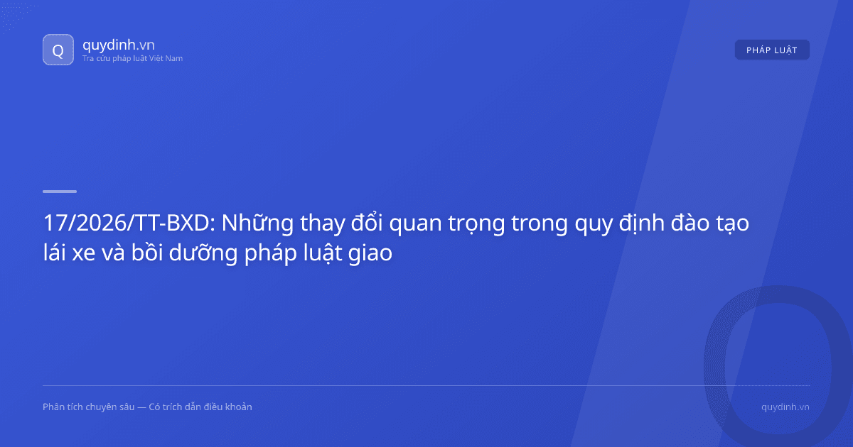 17/2026/TT-BXD: Những thay đổi quan trọng trong quy định đào tạo lái xe và bồi dưỡng pháp luật giao thông