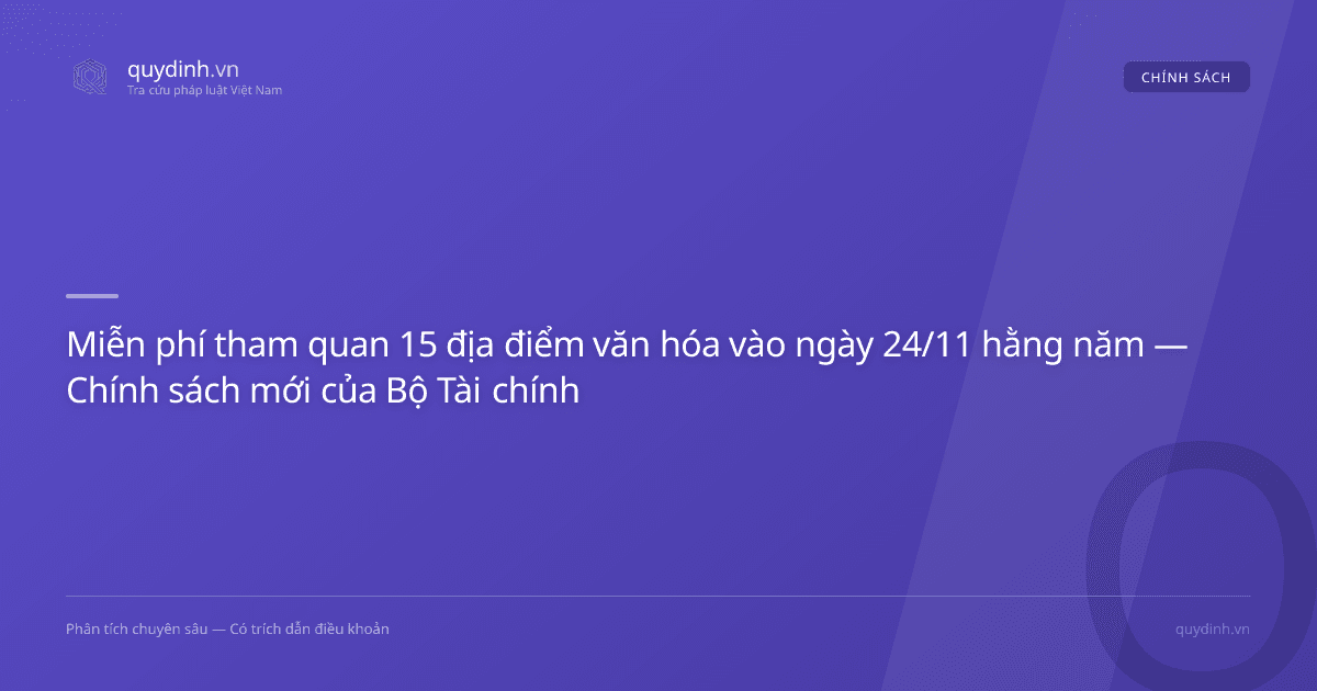 Miễn phí tham quan 15 địa điểm văn hóa vào ngày 24/11 hằng năm — Chính sách mới của Bộ Tài chính